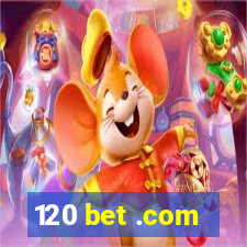 120 bet .com